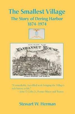 The Smallest Village, The Story of Dering Harbor 1874-1974 - Stewart W Herman - cover