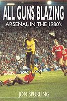 All Guns Blazing: Arsenal in the 1980's