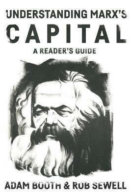 Understanding Marx's Capital: A Reader's Guide - Adam Booth,Rob Sewell - cover