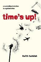 Time's Up!: An Uncivilized Solution to a Global Crisis - Keith Farnish - cover