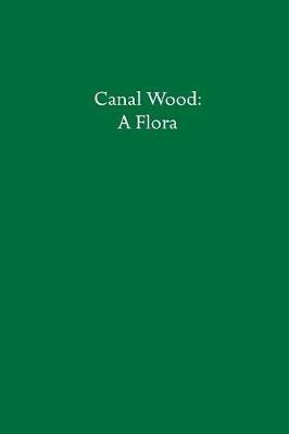 Canal Wood: A Flora - Roc Sandford - cover