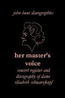 Her Master's Voice: Concert Register and Discography of Dame Elisabeth Schwarzkopf