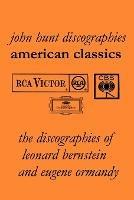 American Classics: The Discographies of Leonard Bernstein and Eugene Ormandy - John Hunt - cover
