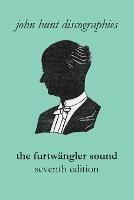 The Furtwangler Sound. The Discography of Wilhelm Furtwangler. Seventh Edition. [Furtwaengler / Furtwangler].