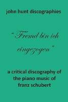 A Critical Discography of the Piano Music of Franz Schubert