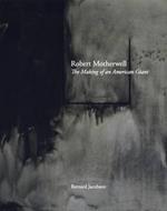 Robert Motherwell: The Making of an American Giant