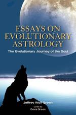 Essays on Evolutionary Astrology: The Evolutionary Journey of the Soul