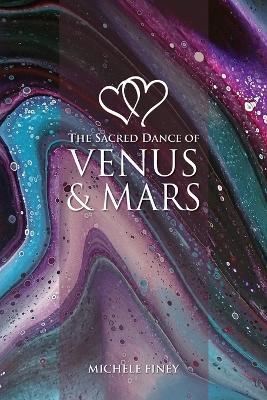 Sacred Dance of Venus and Mars - Michele Finey - cover