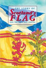 The Story of Scotland's Flag and the Lion and Thistle