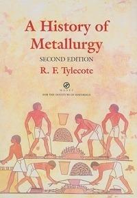 A History of Metallurgy - R. F. Tylecote - cover