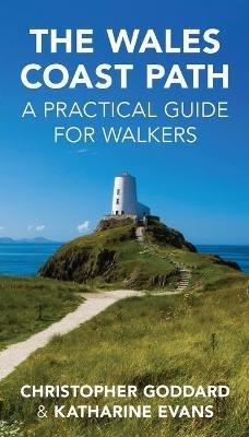 The Wales Coast Path: A Practical Guide for Walkers - Chris Goddard,Katharine Evans - cover