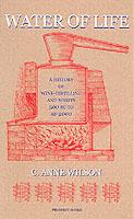 Water of Life: A History of Wine-distilling and Spirits from 500 BC to AD 2000 - C. Anne Wilson - cover