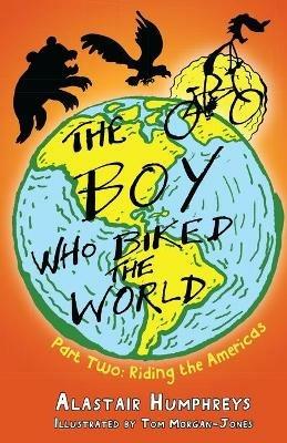 The Boy Who Biked the World - Alastair Humphreys - cover