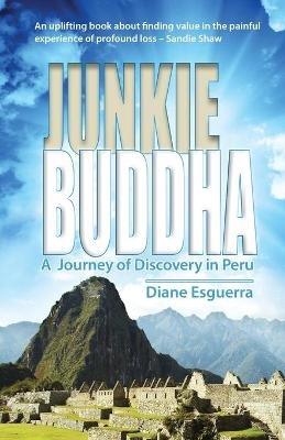 Junkie Buddha: A Journey of Discovery in Peru - Diane Esguerra - cover