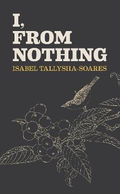 I, From Nothing - Isabel Tallysha-Soares - cover