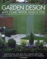 Garden Design With Stone, Wood, Glass & Steel - Joan Clifton - cover
