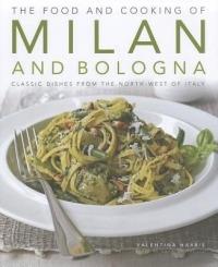 Food and Cooking of Milan and Bologna - Valentina Harris - cover