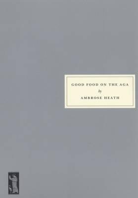 Good Food on the Aga - Ambrose Heath - cover