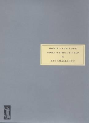 How to Run Your Home without Help - Kay Smallshaw - cover