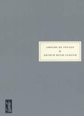 Amours de Voyage - Arthur Hugh Clough,Julian Barnes - cover