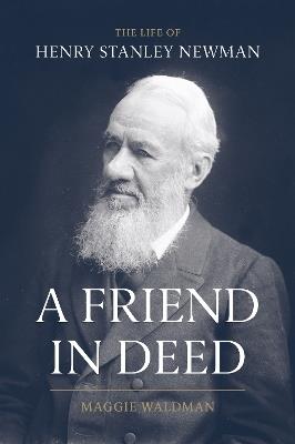 A Friend In Deed: The Life of Henry Stanley Newman - Maggie Waldman - cover