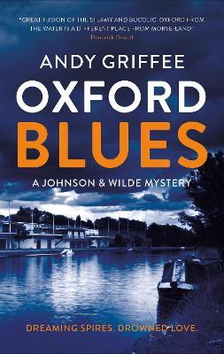 Oxford Blues: Dreaming spires. Dirty secrets. A canal noir novel. - Andy Griffee - cover