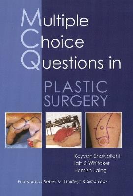 MCQs in Plastic Surgery - Kayvan Shokrollahi,Iain S Whitaker,Hamish Laing - cover