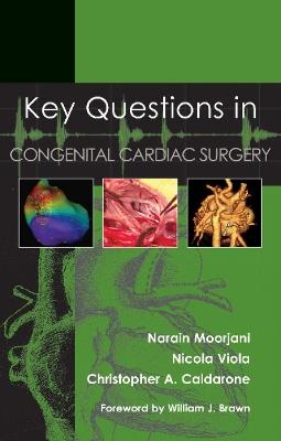 Key Questions in Congenital Cardiac Surgery - Narain Moorjani,Nicola Viola,Christopher Caldarone - cover
