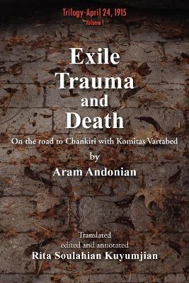 Exile, Trauma and Death: On the Road to Chankiri with Komitas Vartabed - Aram Andonian - cover