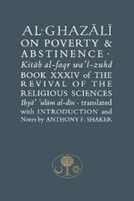 Al-Ghazali on Poverty and Abstinence: Book XXXIV of the Revival of the Religious Sciences