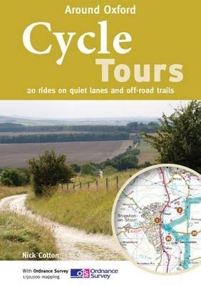 Cycle Tours Around Oxford: 20 Rides on Quiet Lanes and Off-road Trails - Nick Cotton - cover