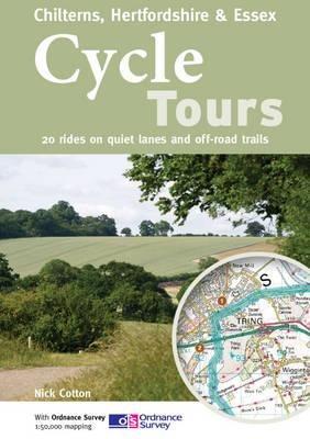 Cycle Tours Chilterns, Hertfordshire & Essex: 20 Rides on Quiet Lanes and Off-road Trails - Nick Cotton - cover