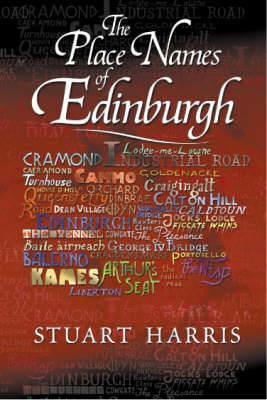 The Place Names of Edinburgh: Their Origins and History - Stuart Harris - cover