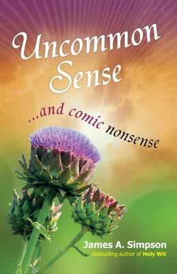 Uncommon Sense: ... And Comic Nonsense - James Simpson - cover