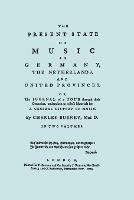 The Present State of Music in Germany, the Netherlands, and the United Provinces: The Journal of a Tour Through Those Countries, Undertaken to Collect Materials for a General History of Music - Charles Burney - cover