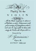 The Art of Playing the Violin. [Facsimile of 1751 Edition]. - Francesco Geminiani - cover