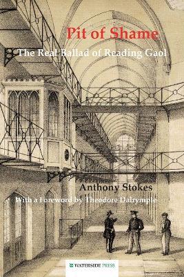 Pit of Shame: The Real Ballad of Reading Gaol - Anthony Stokes,Theodore Dalrymple - cover