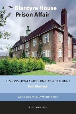 The Blantyre House Prison Affair: Lessons from a Modern-day Witch Hunt - Tom Murtagh - cover