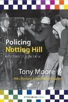 Policing Notting Hill: Fifty Years of Turbulence