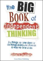 The Big Book of Independent Thinking: Do things no one does or do things everyone does in a way no one does