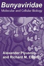 Bunyaviridae: Molecular and Cellular Biology