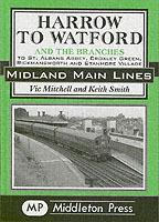 Harrow to Watford: Including the Branches to St Albans Abbey, Croxley Green, Rickmansworth and Stanmore Village