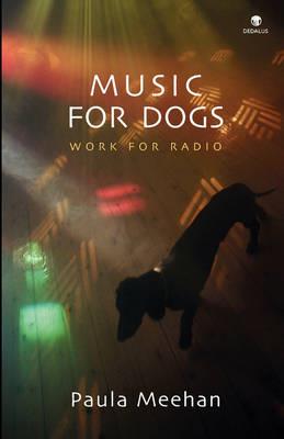 Music for Dogs: Work for Radio - Paula Meehan - cover