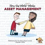 How the World REALLY Works: Asset Management: A Children's Guide to Investing