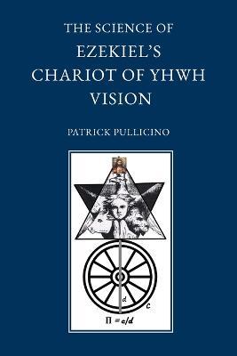 The Science of Ezekiel's Chariot of YHWH Vision as a Synthesis of Reason and Spirit - Patrick Pullicino - cover
