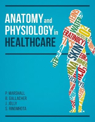 Anatomy and Physiology in Healthcare - Paul Marshall,Beverly Gallacher,Jim Jolly - cover