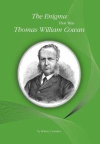 The Enigma That Was Thomas William Cowan - Robert J Hawker - cover