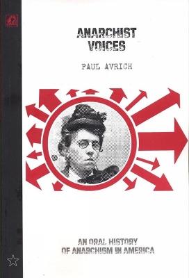 Anarchist Voices: An Oral History of Anarchism in America - Paul Avrich - cover