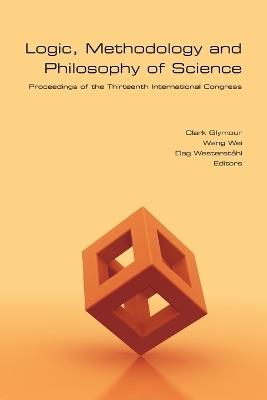 Logic, Methodology and Philosophy of Science: Proceedings of the Thirteenth International Congress - cover