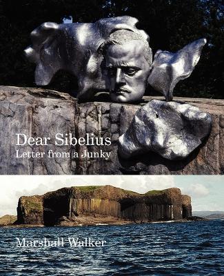 Dear Sibelius: Letter from a Junky - Marshall Walker - cover